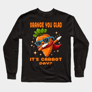 Orang You Glade It's Carrot Day? (Funny Carrot Dabbing Tee) Long Sleeve T-Shirt